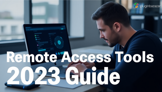 Top Remote Access Tools for Professionals: 2023 Guide - Pluginbazaar